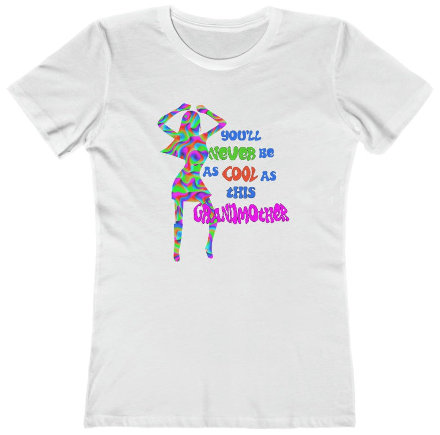You'll Never Be as Cool as This Grandmother - Women's T-Shirt