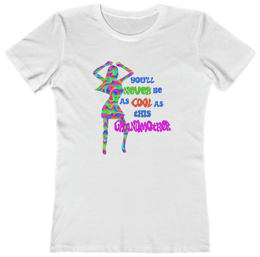 You'll Never Be as Cool as This Grandmother - Women's T-Shirt