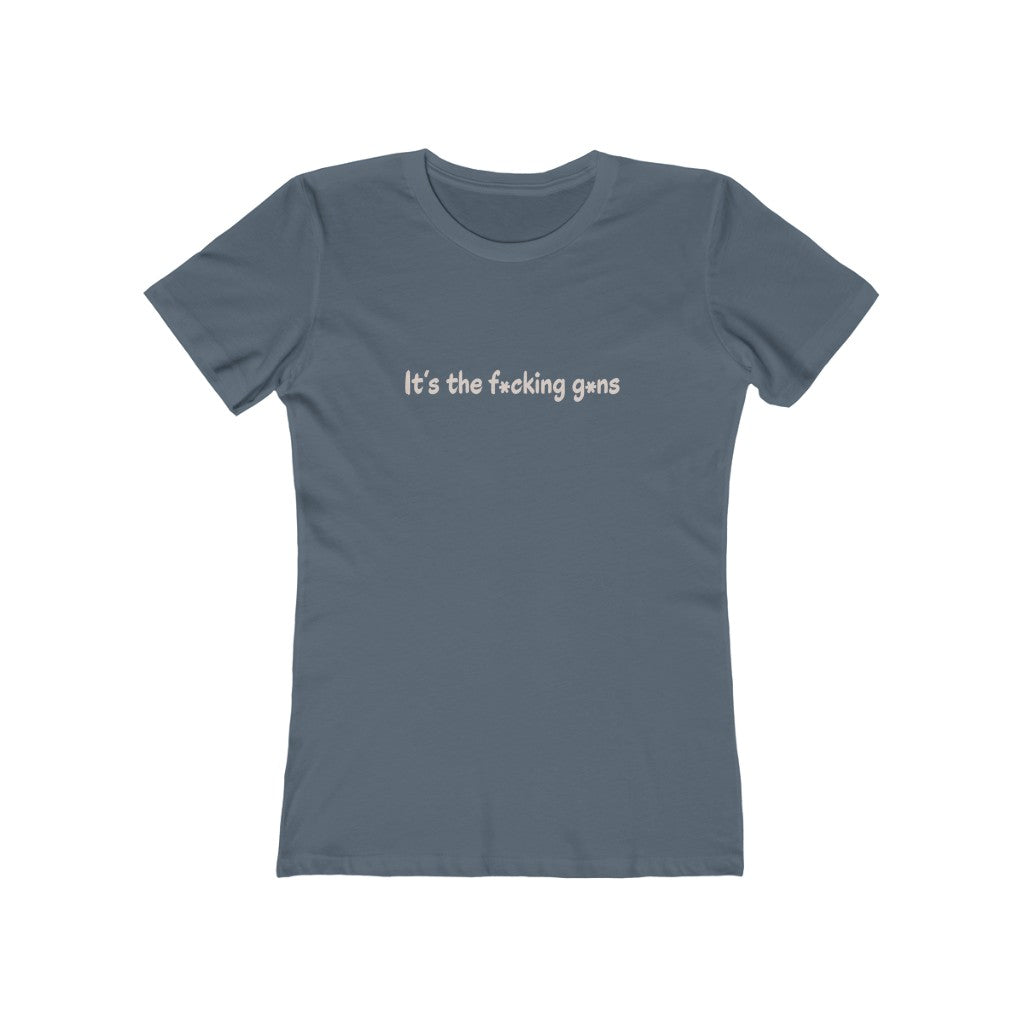 It's the F*cking G*ns - Women's T-Shirt