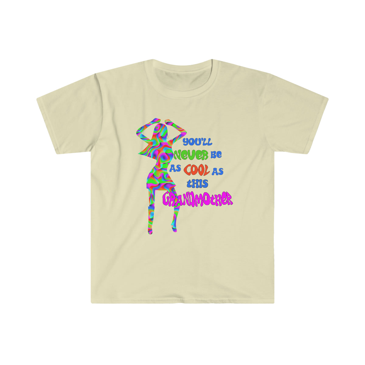 You'll Never Be as Cool as This Grandmother - Unisex T-Shirt