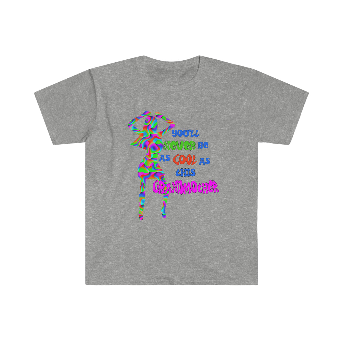 You'll Never Be as Cool as This Grandmother - Unisex T-Shirt
