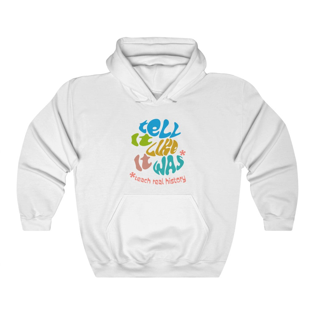 Tell It Like It Was - Unisex Hoodie