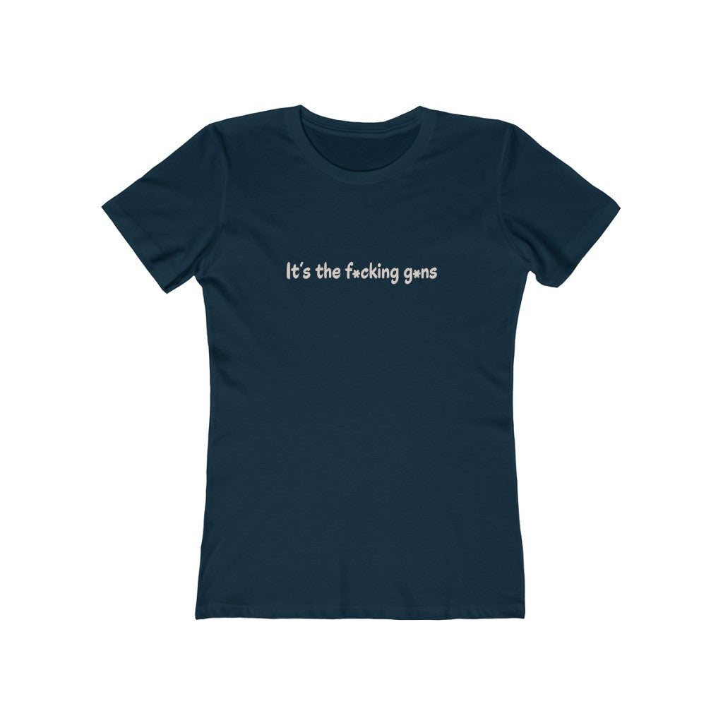 It's the F*cking G*ns - Women's T-Shirt