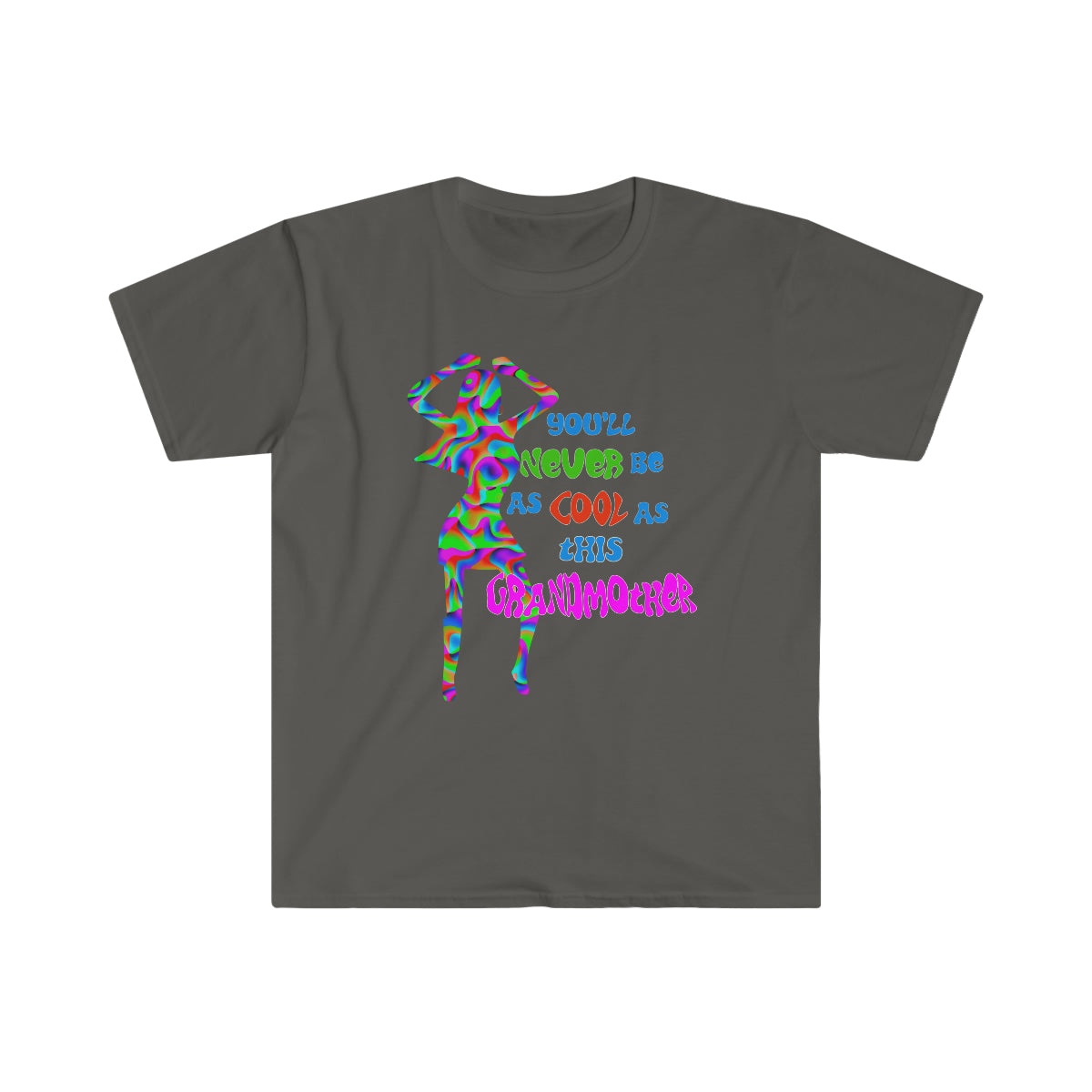 You'll Never Be as Cool as This Grandmother - Unisex T-Shirt