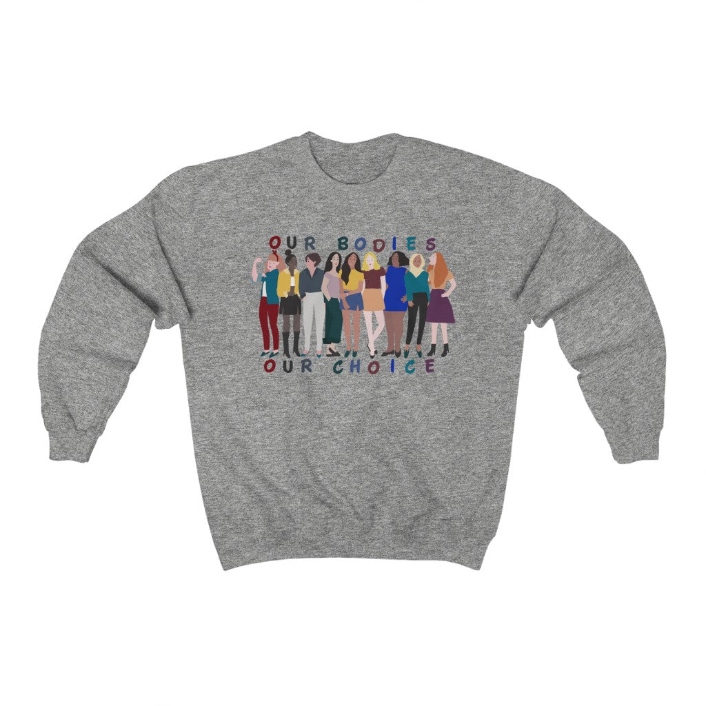 Our Bodies Our Choice - Unisex Sweatshirt