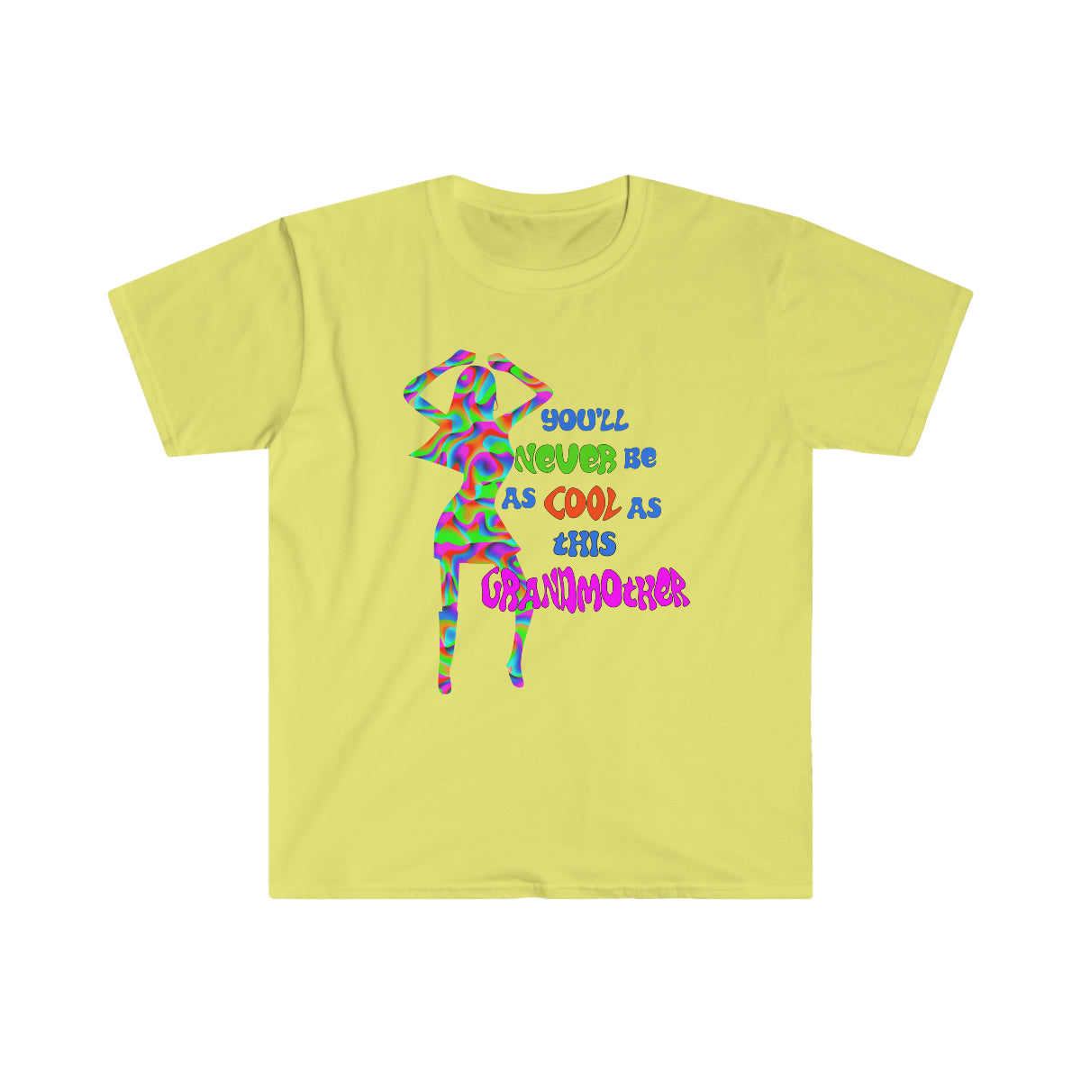 You'll Never Be as Cool as This Grandmother - Unisex T-Shirt