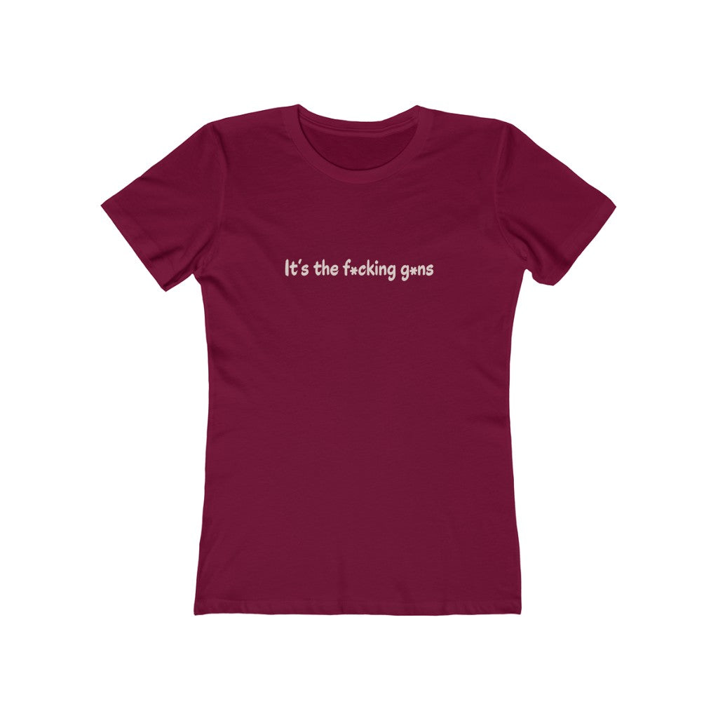 It's the F*cking G*ns - Women's T-Shirt