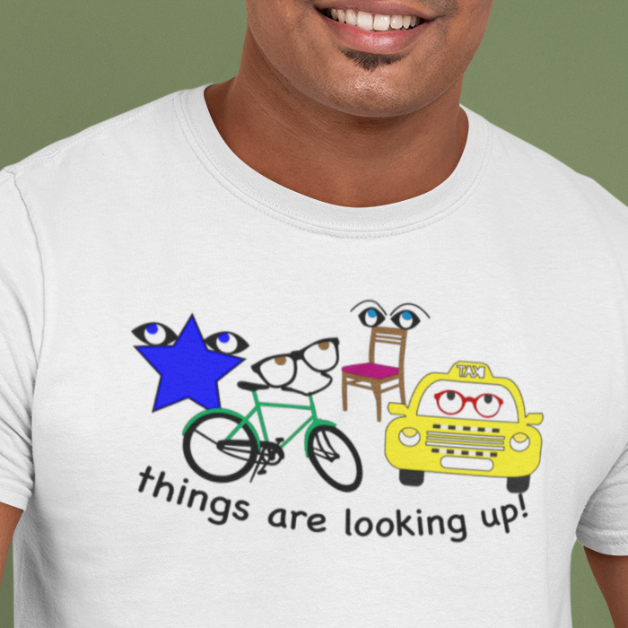 Things Are Looking Up t-shirt
