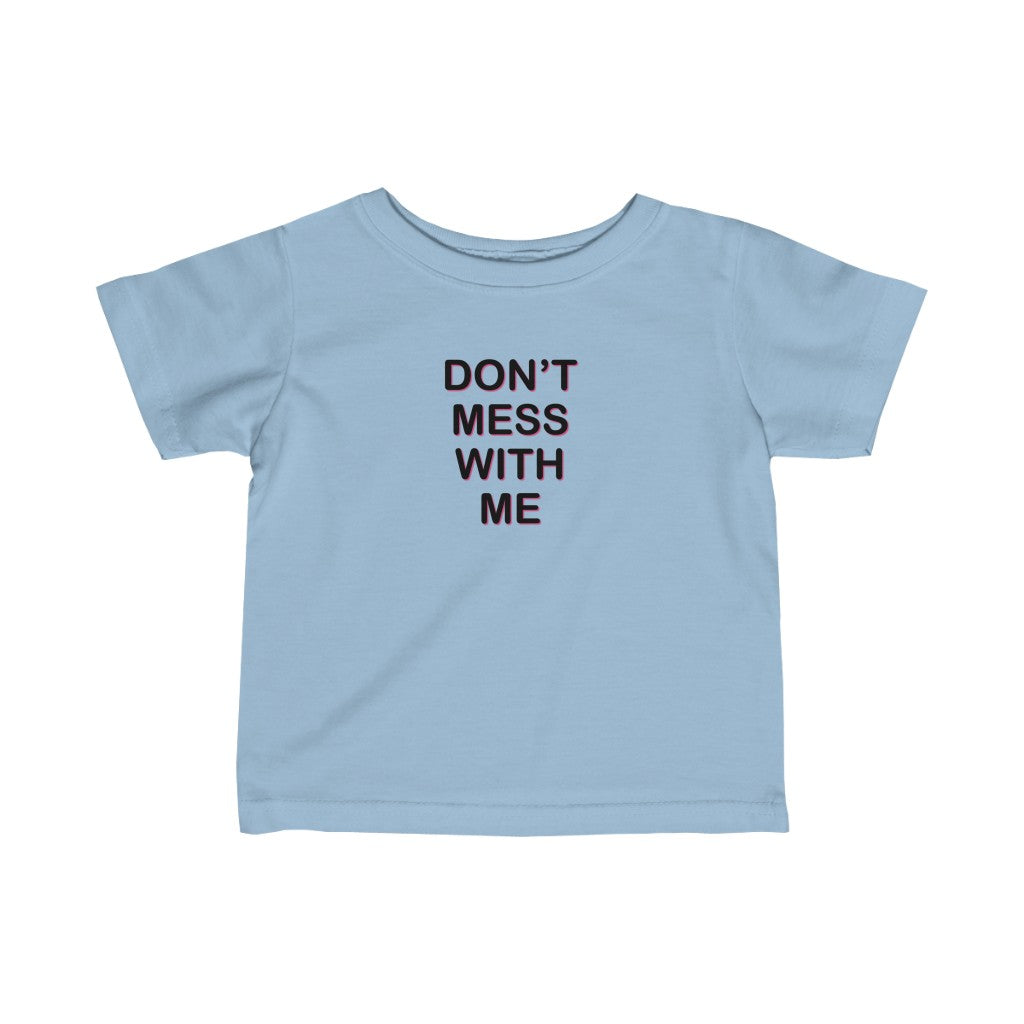 Don't Mess With Me - Baby T-shirt