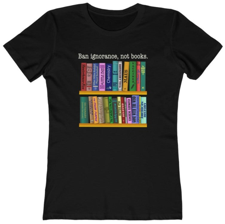 Ban Ignorance, Not Books - Women's T-Shirt