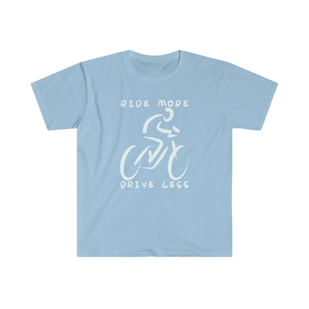 Ride More, Drive Less - Unisex T-Shirt
