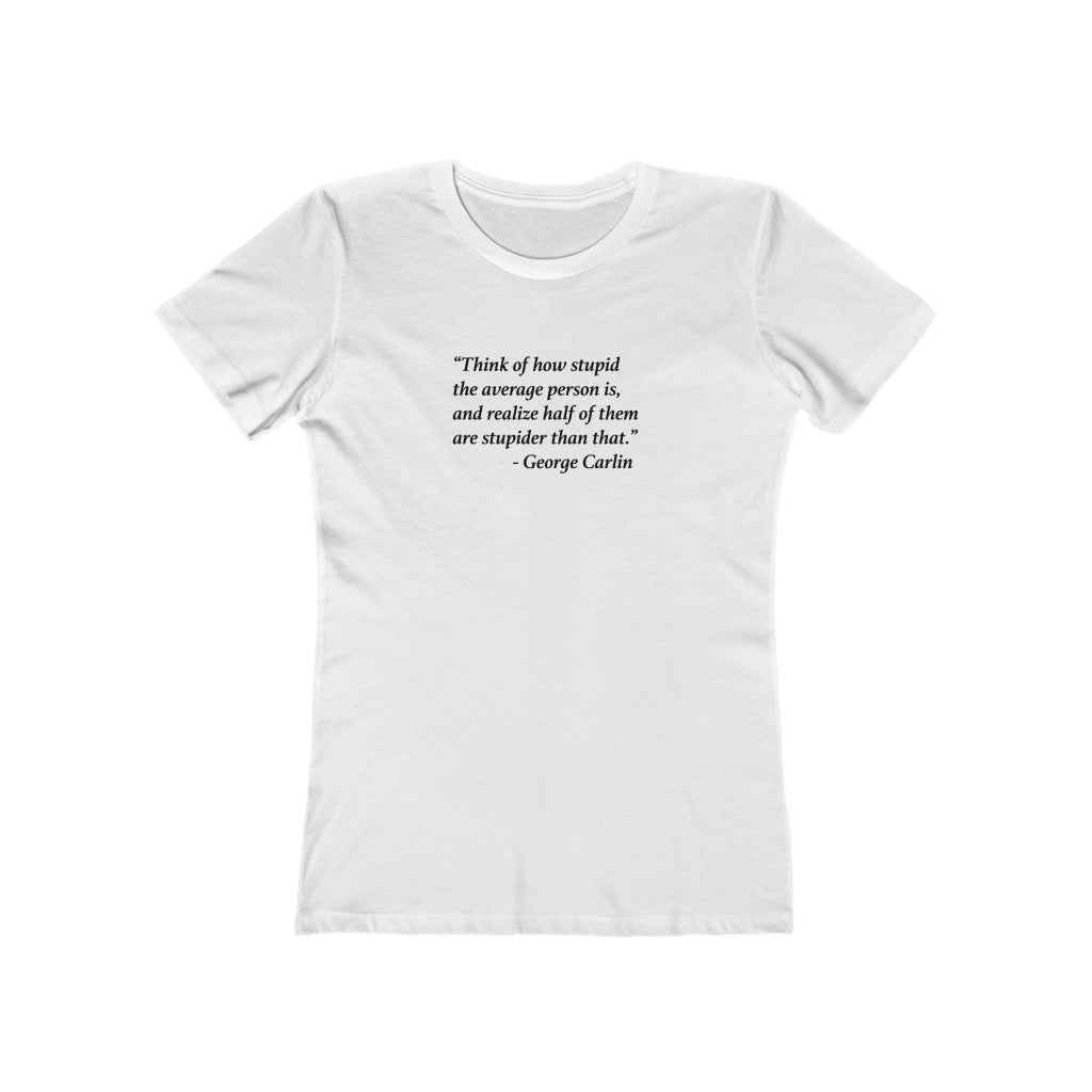 George Carlin Quote - Stupid People -- Women's T-Shirt