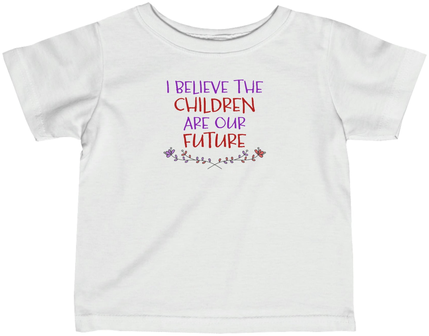I Believe the Children are Our Future - Baby T-Shirt