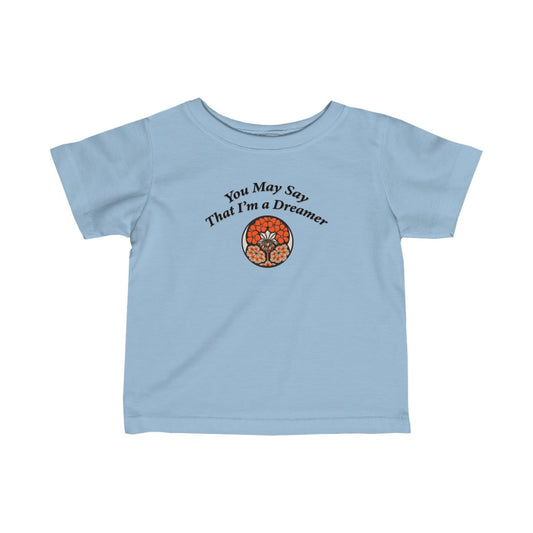 You May Say That I'm A Dreamer - Baby T-shirt