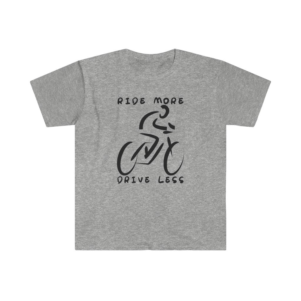 Ride More, Drive Less - Unisex T-Shirt