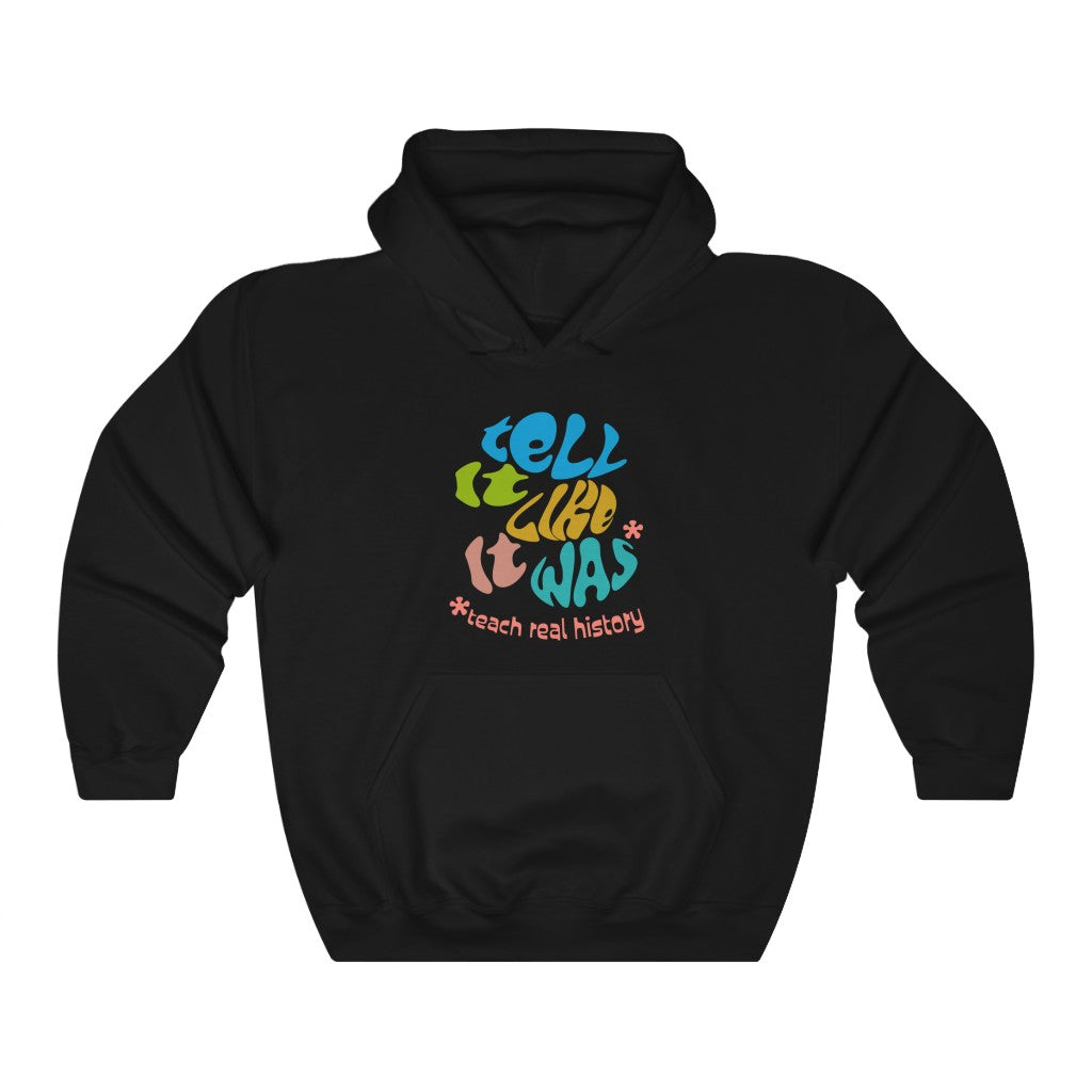 Tell It Like It Was - Unisex Hoodie