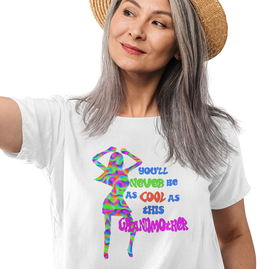 You'll Never Be as Cool as This Grandmother - Women's T-Shirt