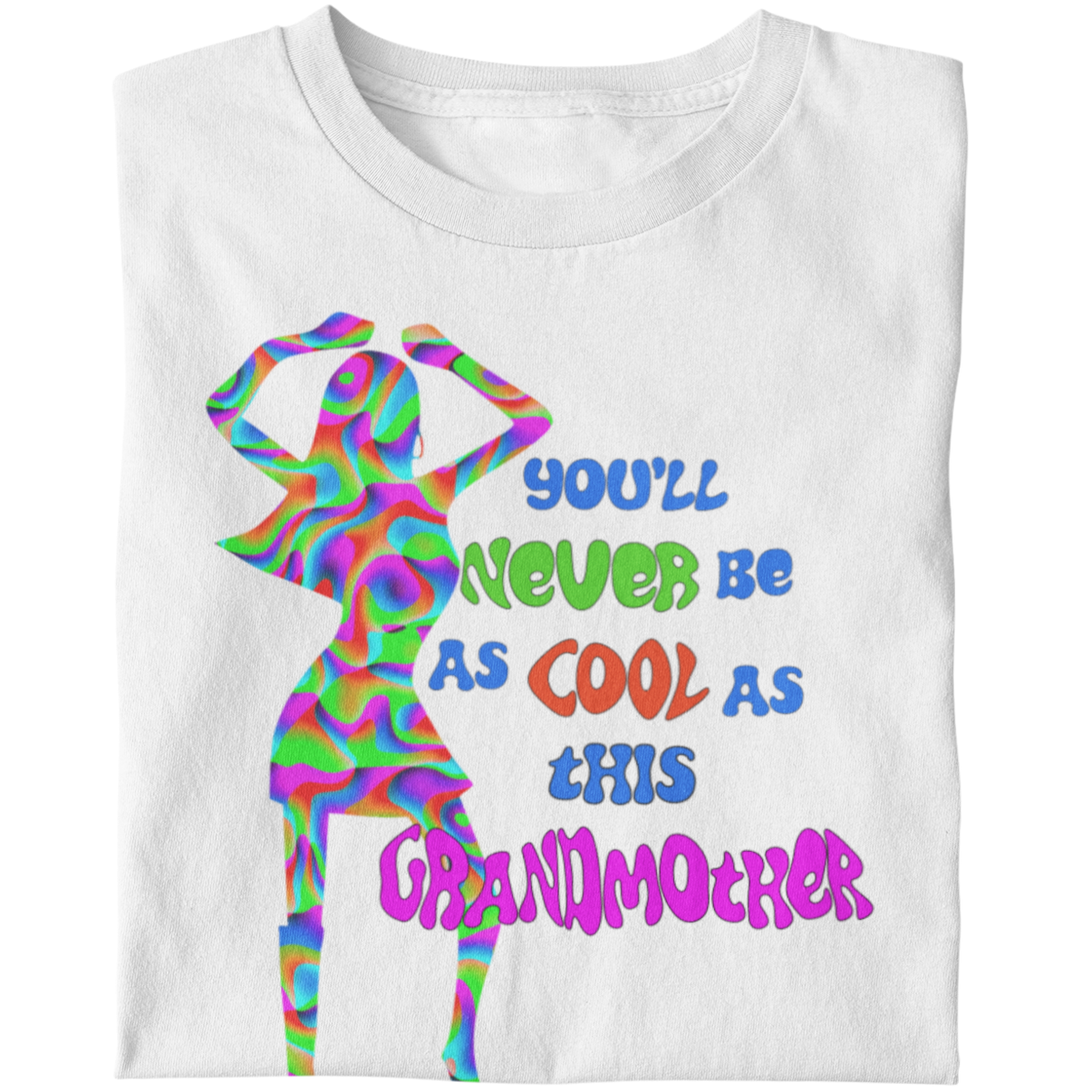 You'll Never Be as Cool as This Grandmother - Unisex T-Shirt