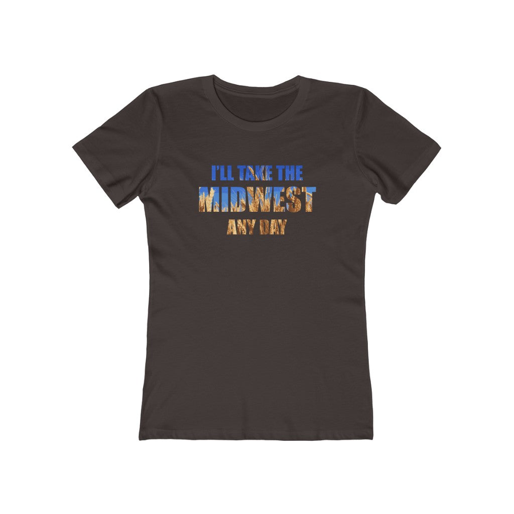 I'll Take the Midwest Any Day - Women's T-Shirt