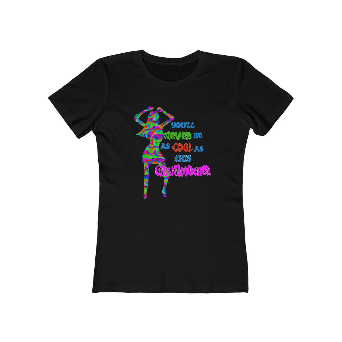 You'll Never Be as Cool as This Grandmother - Women's T-Shirt