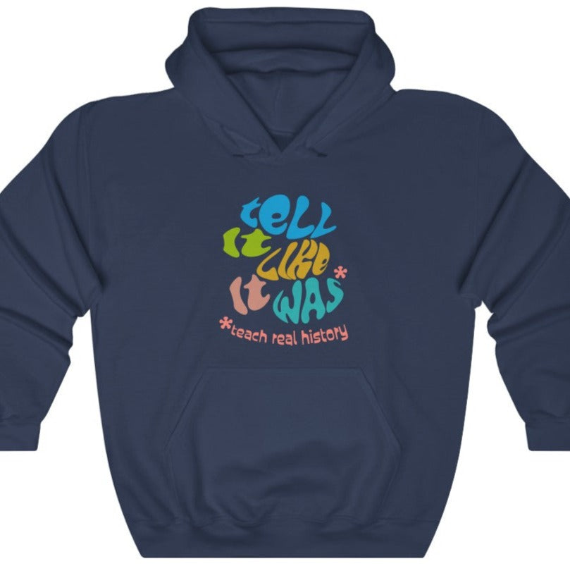 Tell It Like It Was - Unisex Hoodie