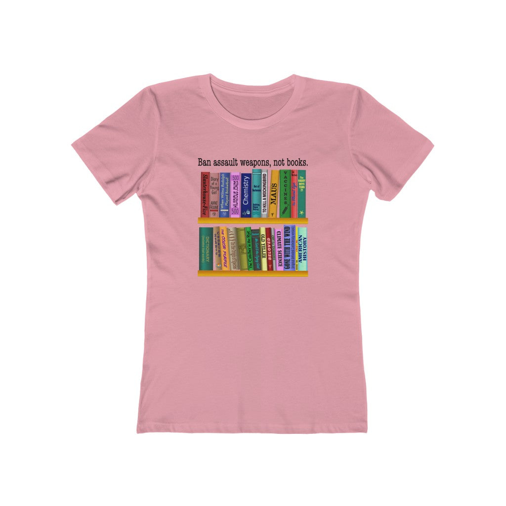 Ban Assault Weapons, Not Books - Women's T-Shirt