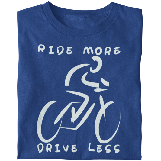 Ride More, Drive Less - Unisex T-Shirt