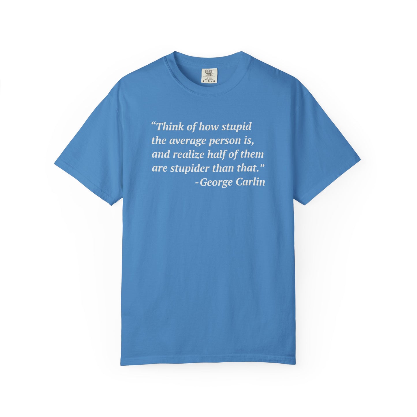 George Carlin Quote Stupid People Unisex T-Shirt