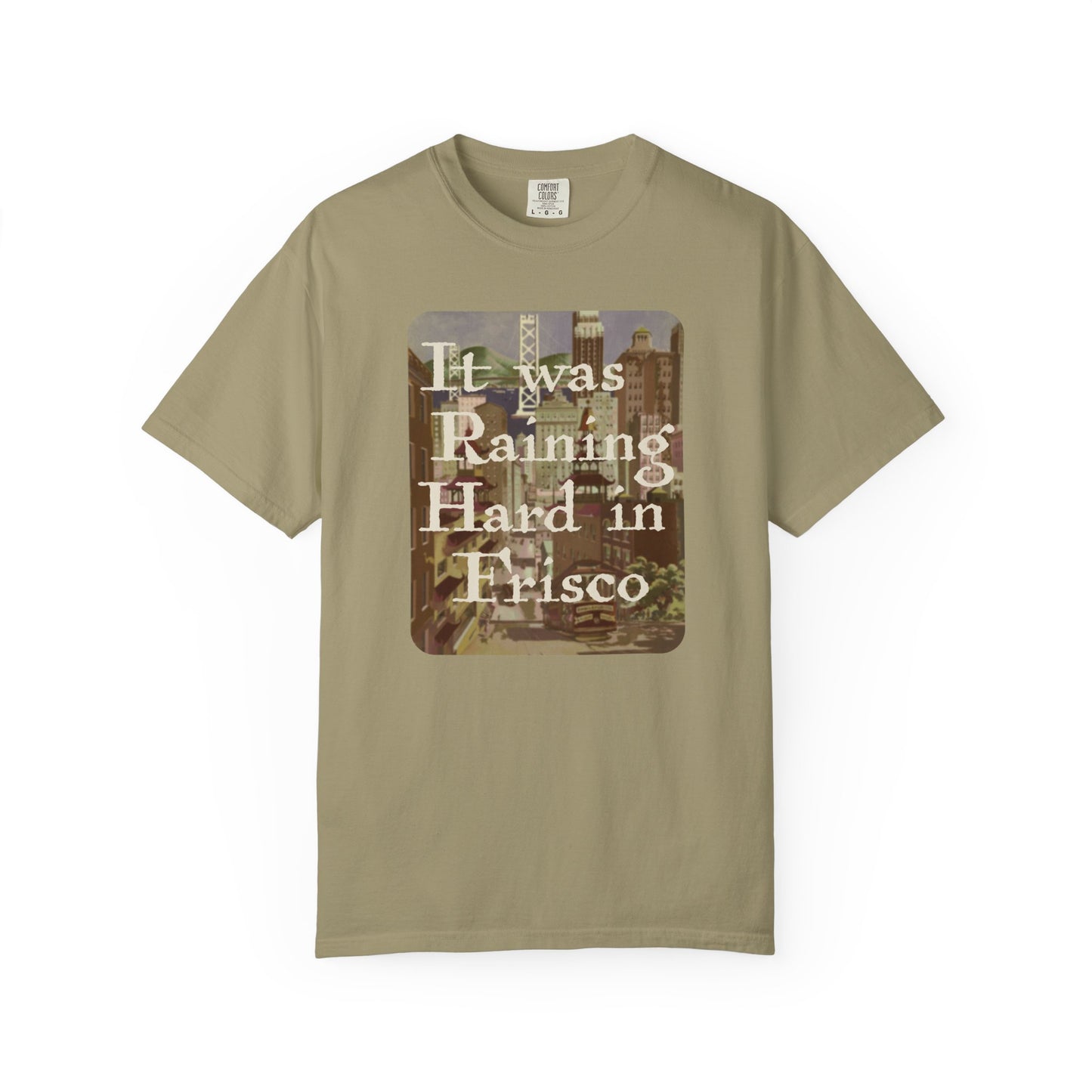It Was Raining Hard In Frisco Unisex T-Shirt