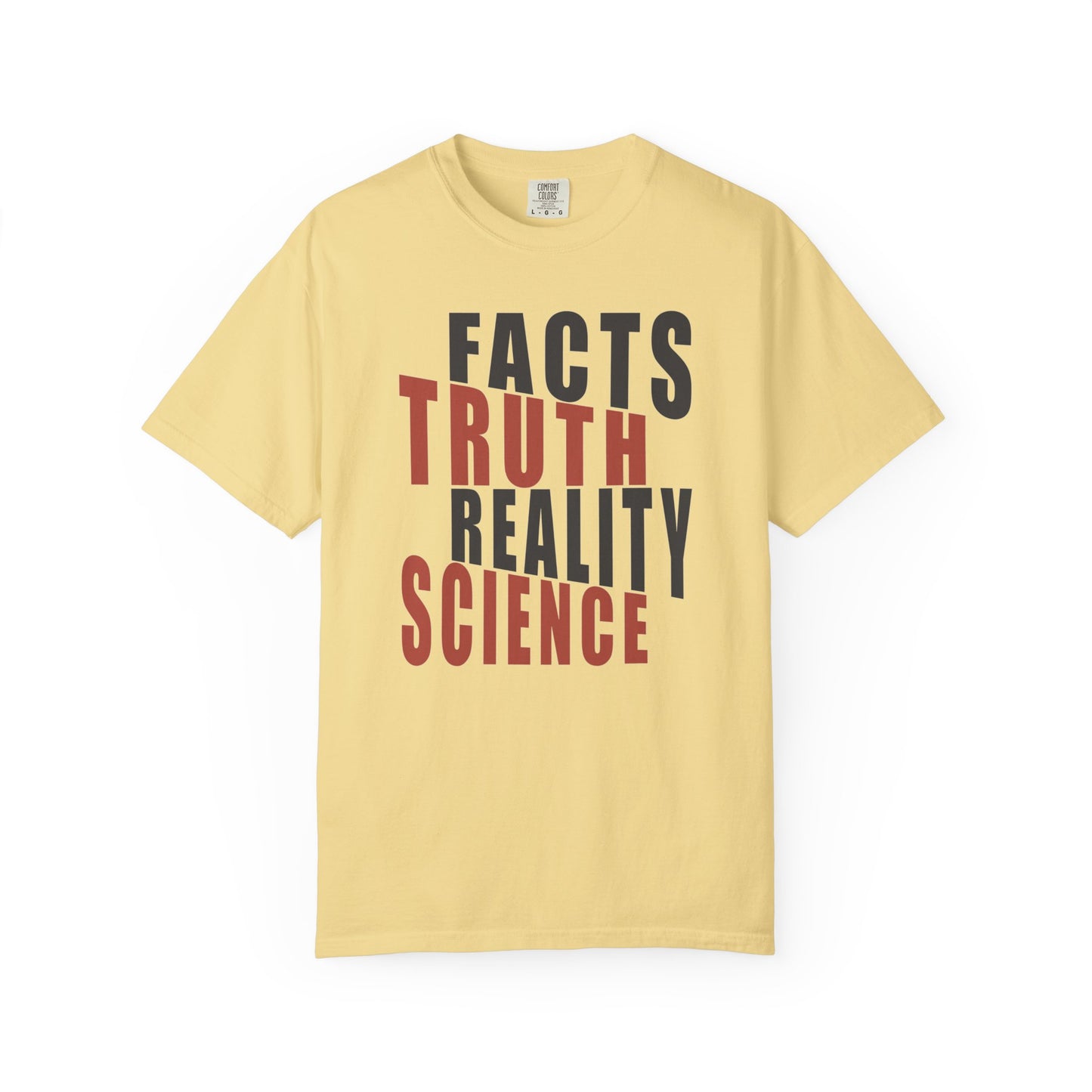 Facts Truth Reality Science Unisex T-Shirt