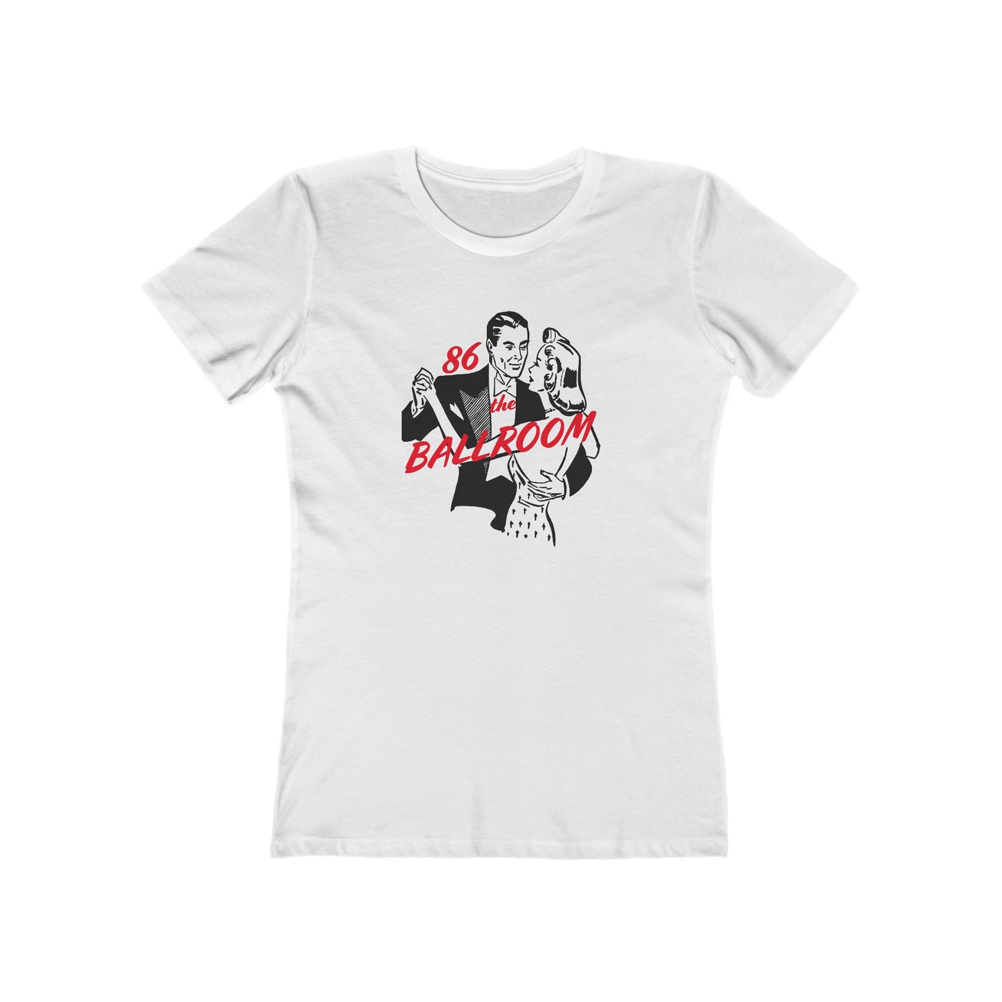 86 the Ballroom T-Shirt Women's
