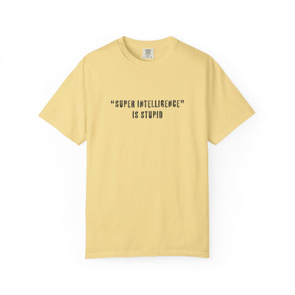 Super Intelligence is Stupid AI T-Shirt Unisex