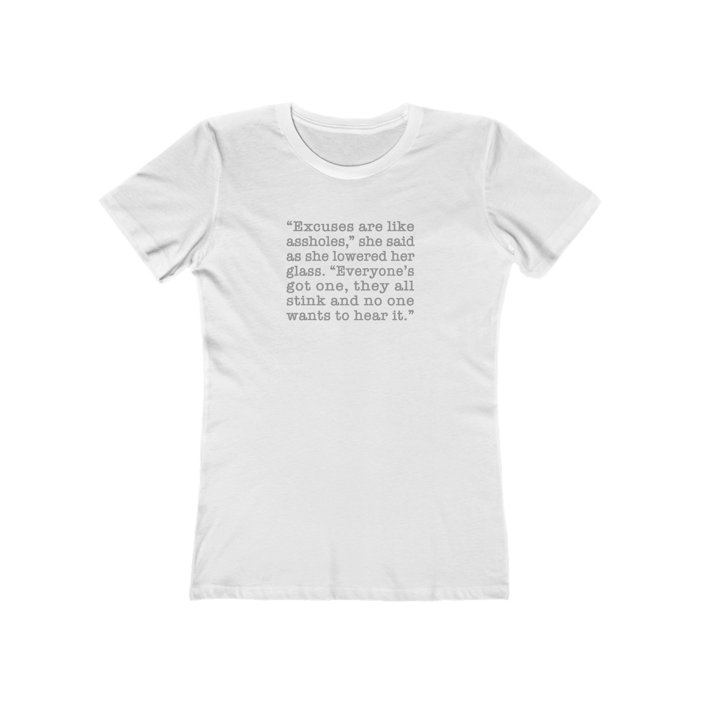 Excuses are Like Assholes - Women's T-Shirt