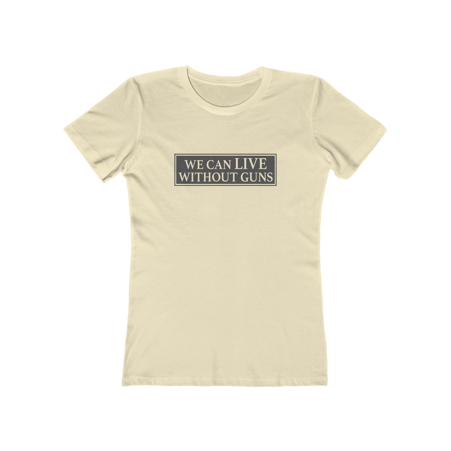 We Can Live Without Guns 1 Women's T-Shirt