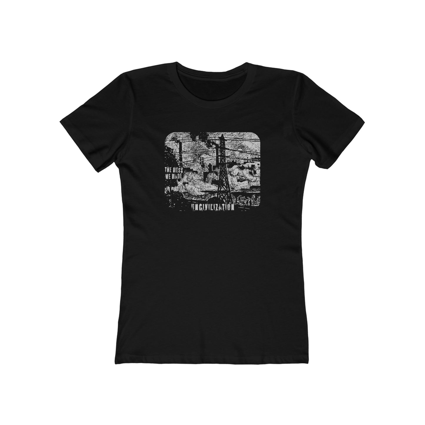 Uncivilization The Mess We Made Women's T-Shirt
