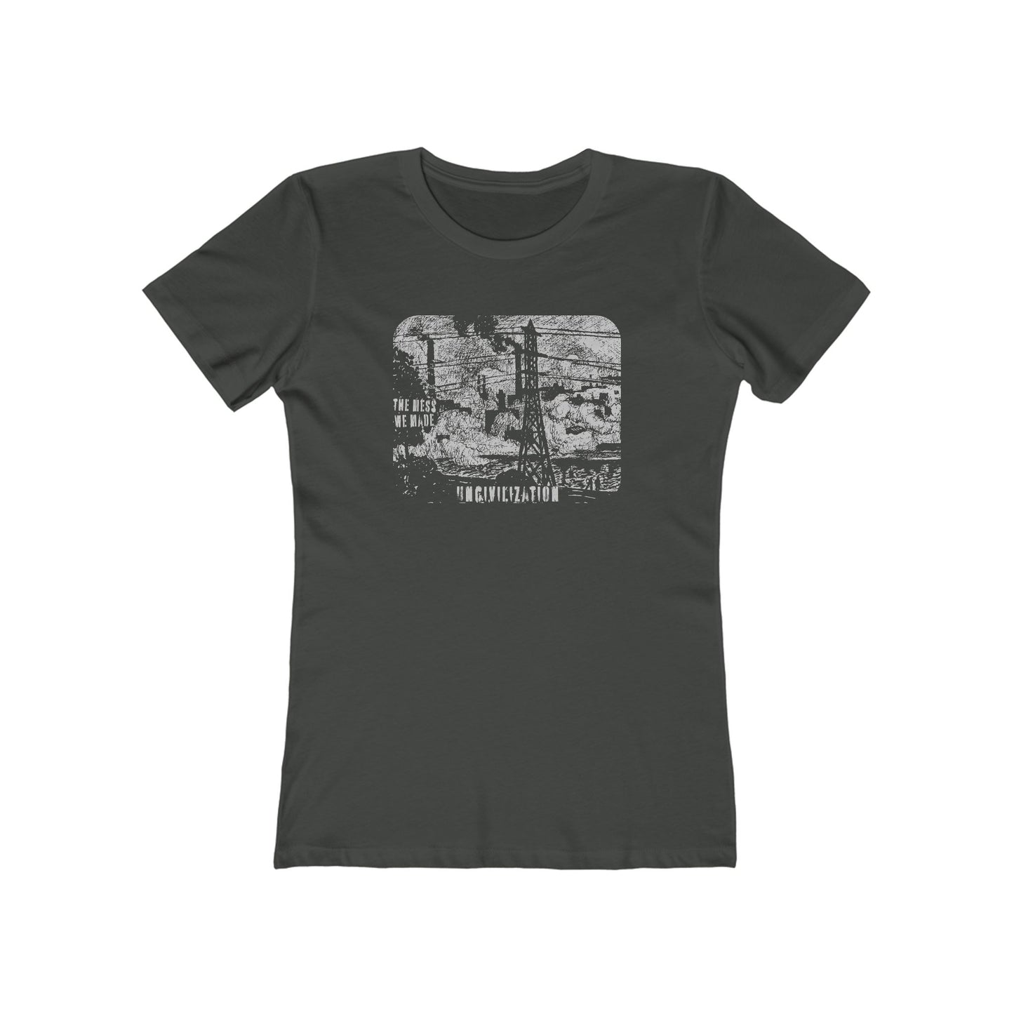 Uncivilization The Mess We Made Women's T-Shirt