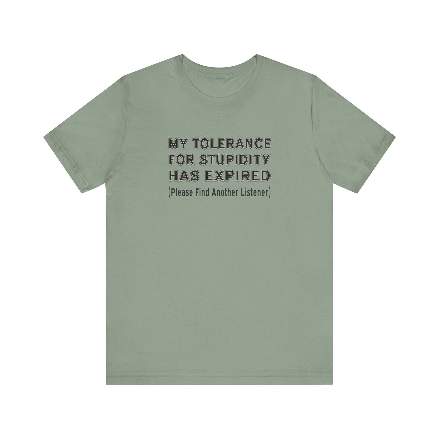 My Tolerance for Stupidity Has Expired - Funny Shirt - Unisex Tee