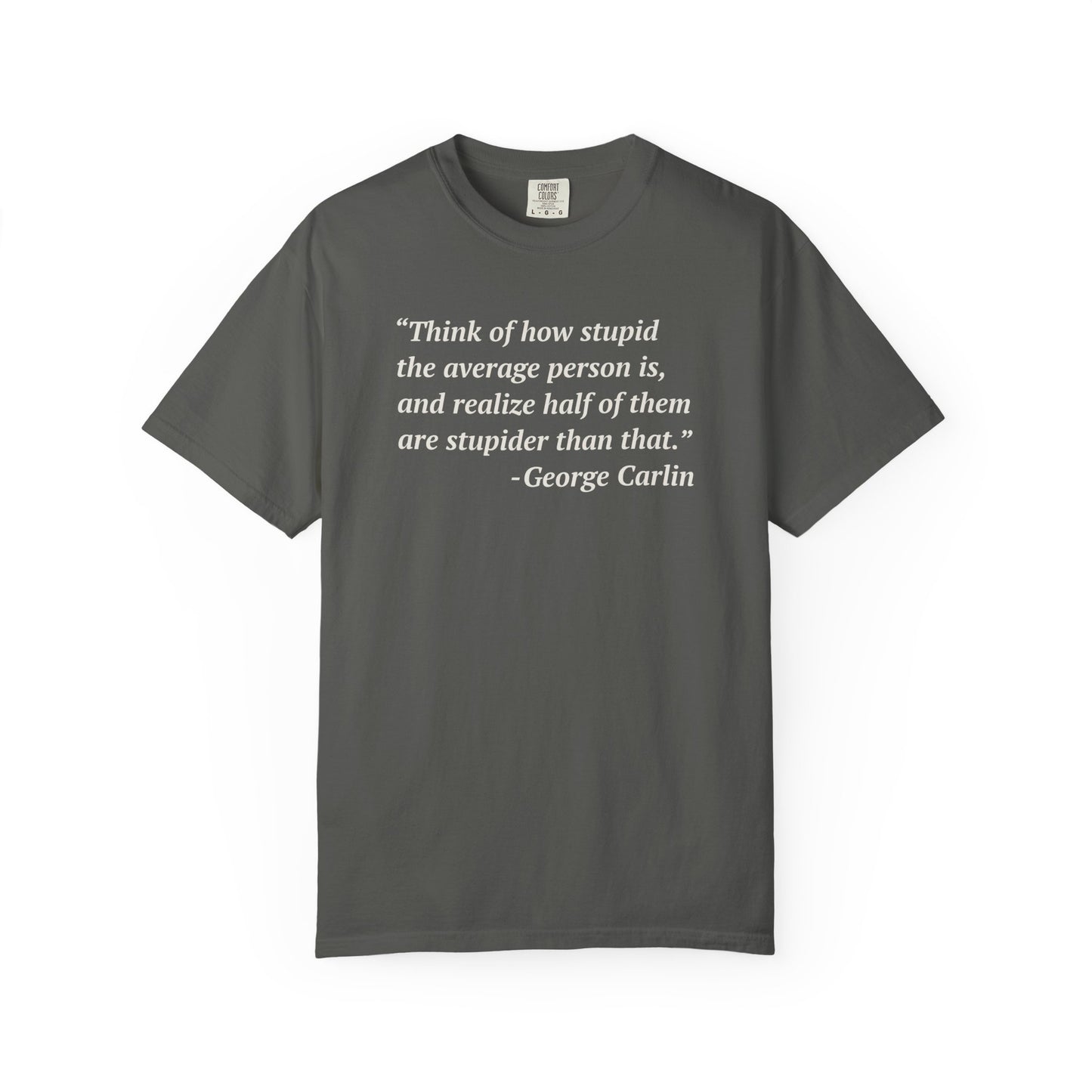 George Carlin Quote Stupid People Unisex T-Shirt