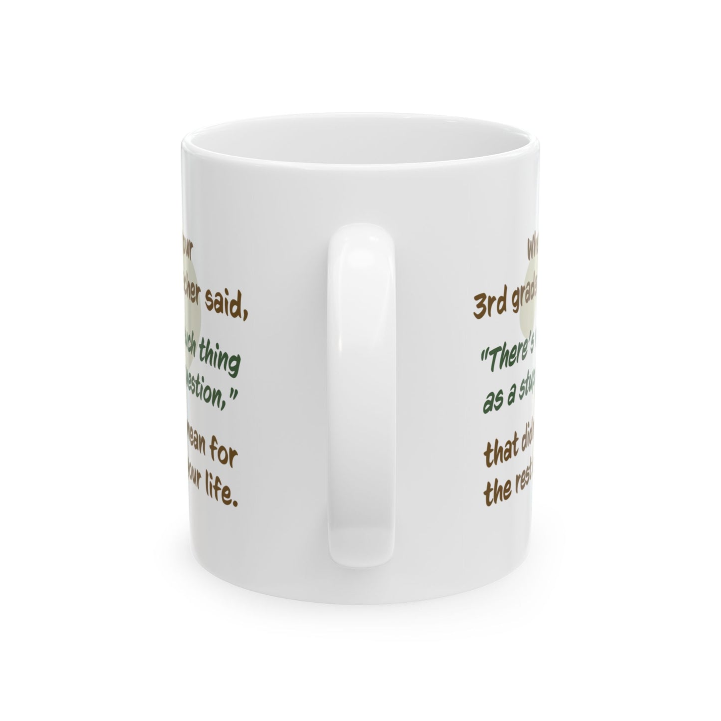 No Such Thing as a Stupid Question - Ceramic Mug 11oz