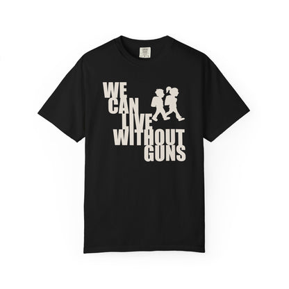 We Can Live Without Guns 2 Unisex T-Shirt