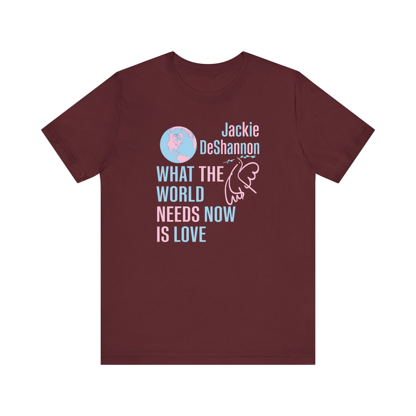 What the World Needs Now is Love Jackie DeShannon Unisex T-Shirt