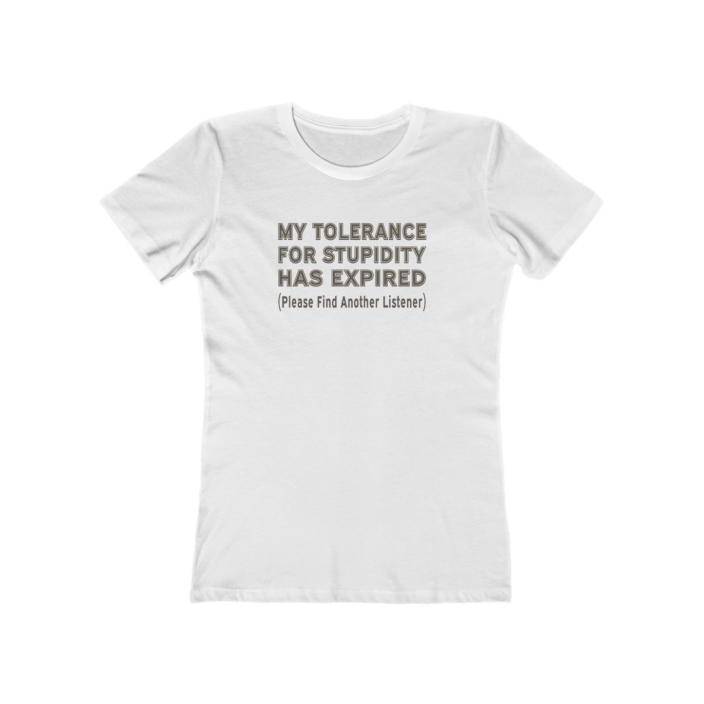 Tolerance for Stupidity Has Expired Women's Tee