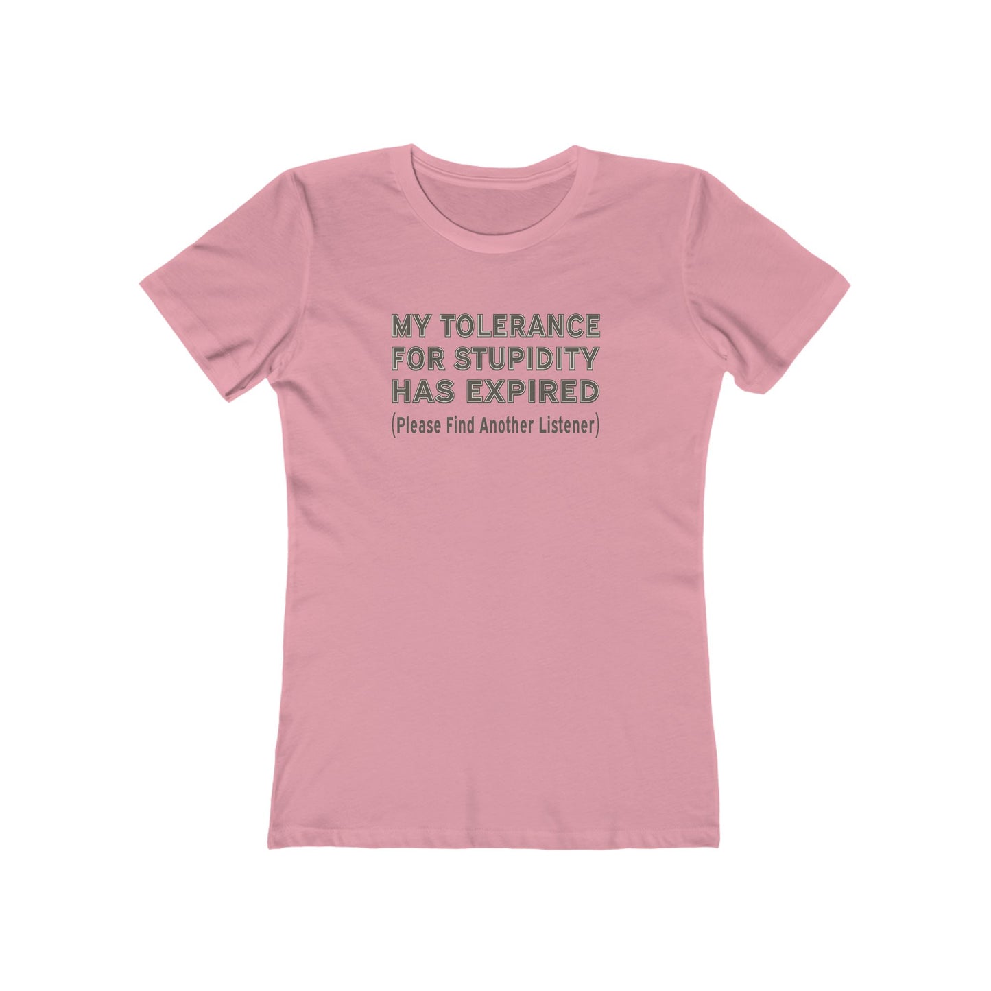 Tolerance for Stupidity Has Expired Women's Tee