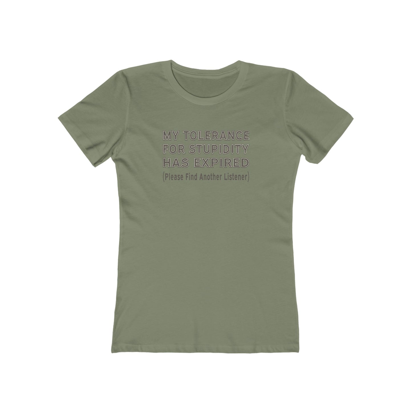 Tolerance for Stupidity Has Expired Women's Tee