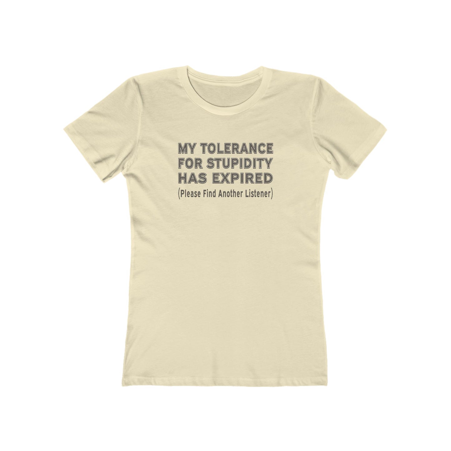 Tolerance for Stupidity Has Expired Women's Tee