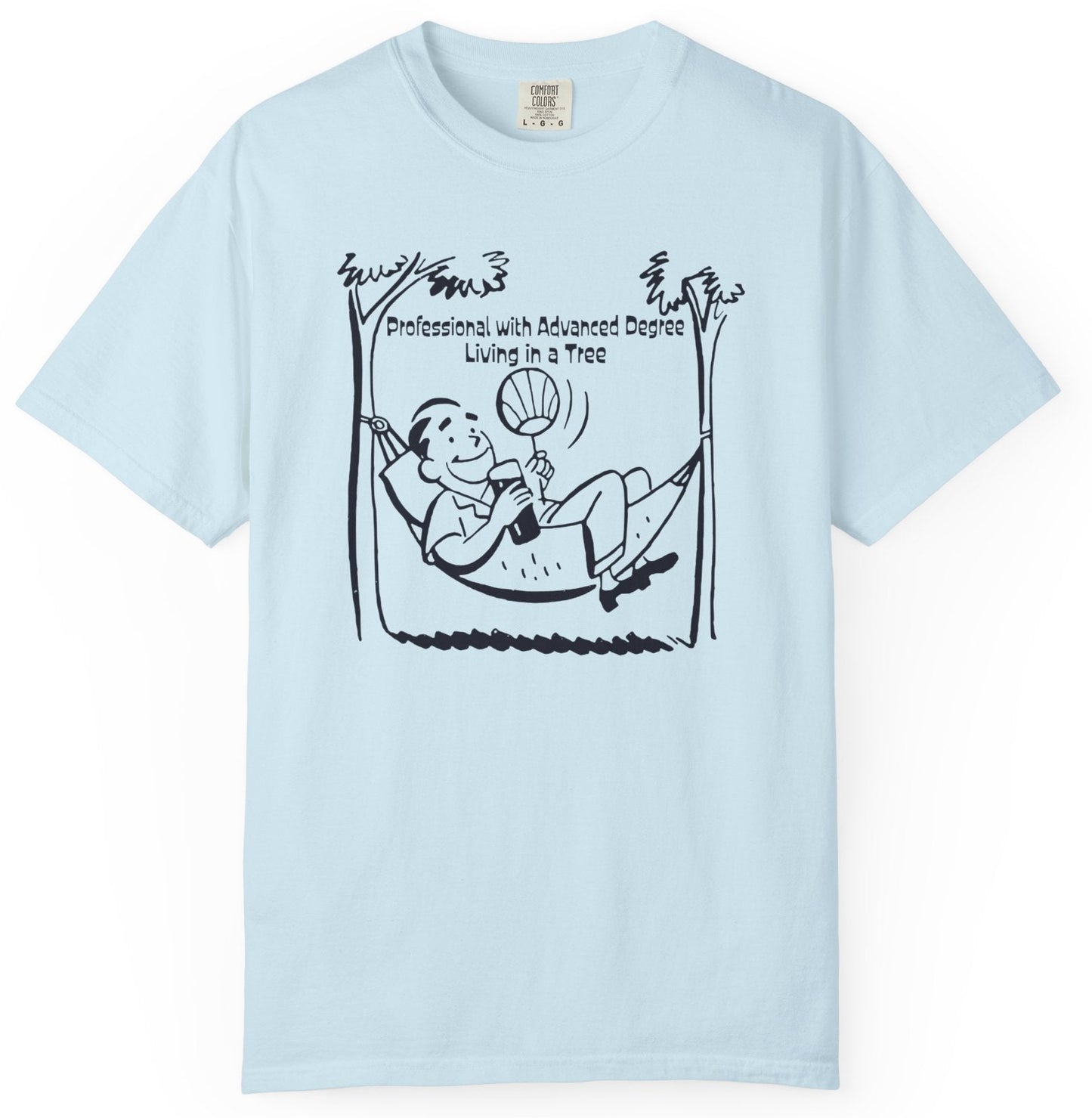 Professional with Advanced Degree Living in a Tree Unisex T-shirt