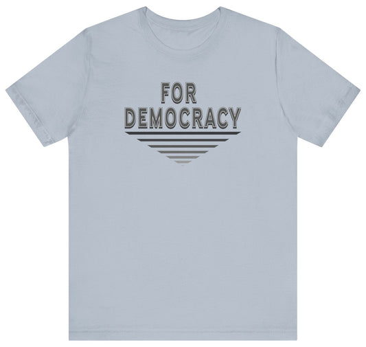 For Democracy Unisex T-Shirt