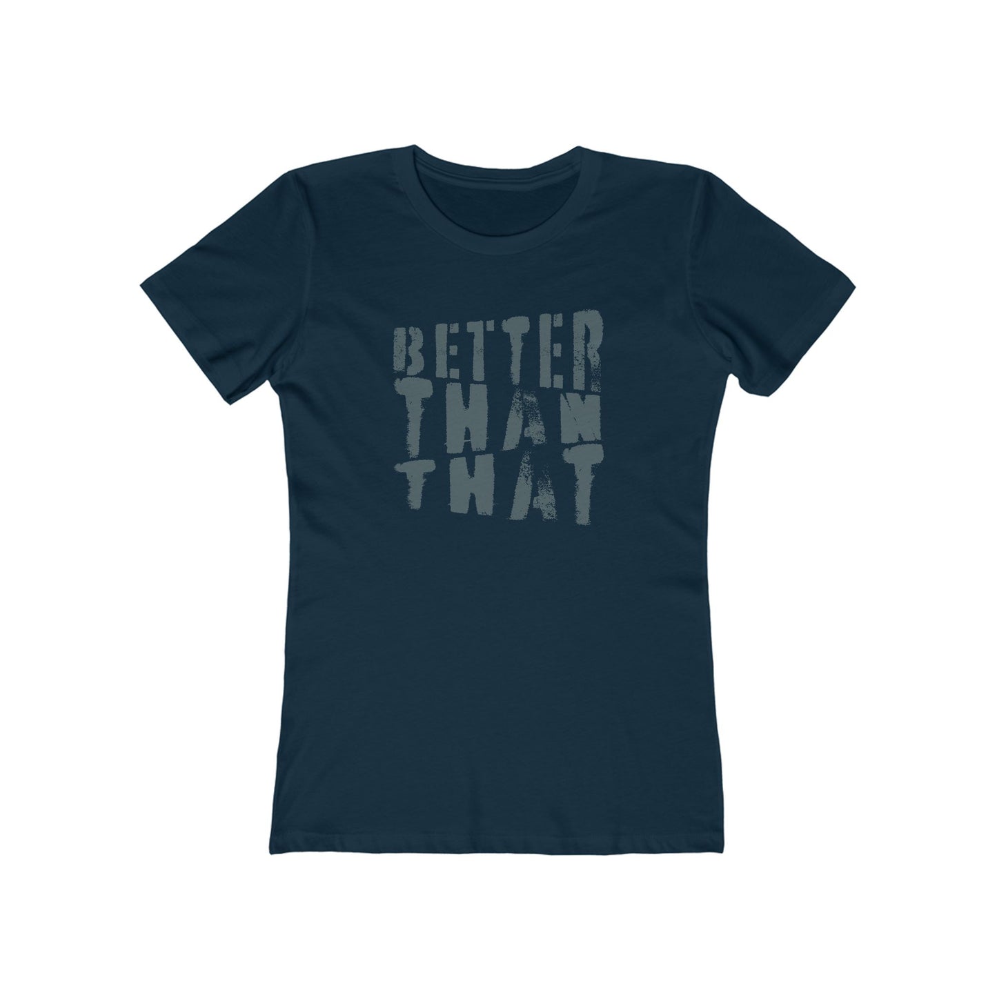 Better Than That - Women's T-Shirt