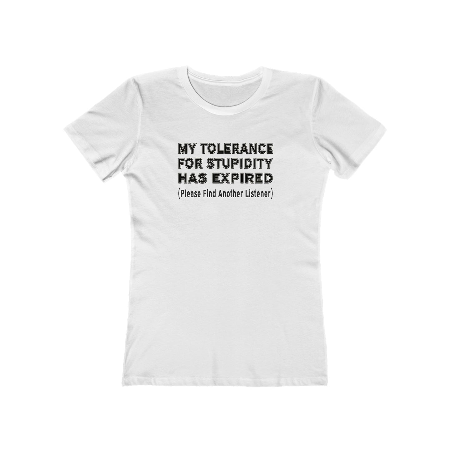 My Tolerance for Stupidity Has Expired - Funny Shirt - Women's Tee