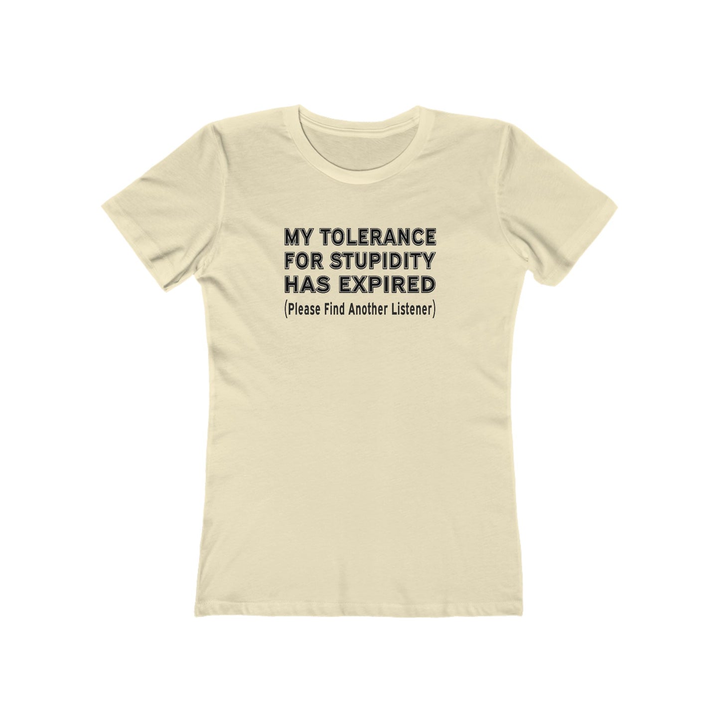 My Tolerance for Stupidity Has Expired - Funny Shirt - Women's Tee